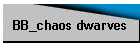 BB_chaos dwarves