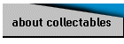 about collectables